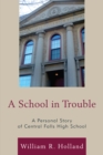 School in Trouble : A Personal Story of Central Falls High School - eBook