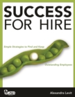 Success for Hire : Simple Strategies to Find and Keep Outstanding Employees - eBook