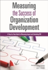 Measuring the Success of Organization Development : A Step-by-Step Guide for Measuring Impact and Calculating ROI - eBook