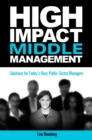 High-Impact Middle Management : Solutions for Today's Busy Public-Sector Managers - eBook