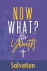 Now What? for Youth Salvation - eBook