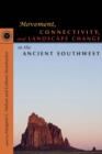 Movement, Connectivity, and Landscape Change in the Ancient Southwest - eBook