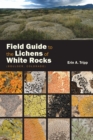 Field Guide to the Lichens of White Rocks : (Boulder, Colorado) - eBook