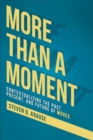 More than a Moment : Contextualizing the Past, Present, and Future - Book