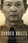 Barbed Voices : Oral History, Resistance, and the World War II Japanese American Social Disaster - eBook