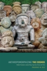 Anthropomorphizing the Cosmos : Middle Preclassic Lowland Maya Figurines, Ritual, and Time - eBook