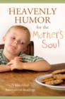 Heavenly Humor for the Mother's Soul : 75 Bliss-Filled Inspirational Readings - eBook