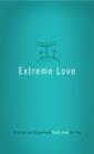 Extreme Love : Discover and Experience God's Love for You - eBook