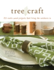 Tree Craft : 35 Rustic Wood Projects That Bring the Outdoors In - eBook