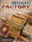 Handmade Music Factory : The Ultimate Guide to Making Foot-Stompin Good Instruments - eBook