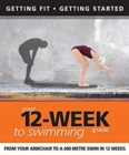 Your 12 Week Guide to Swimming : From Your Armchair to a 400 Metre Swim in 12 Weeks - eBook