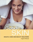 Good Skin : Your Guide to Glowing Skin - eBook