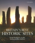 Britain's Best Historic Sites : From Prehistory to the Industrial Revolution - eBook
