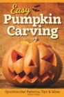 Easy Pumpkin Carving : Spooktacular Patterns, Tips & Ideas - eBook