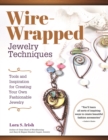 Wire-Wrapped Jewelry Techniques : Tools and Inspiration for Creating Your Own Fashionable Jewelry - eBook