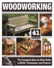 Woodworking : The Complete Step-by-Step Guide to Skills, Techniques, and Projects - eBook