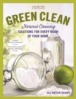 Green Clean : Natural Cleaning Solutions for Every Room of Your Home - eBook