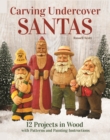 Carving Undercover Santas : 12 Projects in Wood with Patterns and Painting Instructions - eBook
