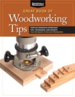 Great Book of Woodworking Tips : Over 650 Ingenious Workshop Tips, Techniques, and Secrets from the Experts at American Woodworker - eBook