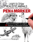 Learn to Draw Realistic Animals with Pen & Marker : From an Armadillo to a Zebra 26 Animals to Discover & Draw! - eBook