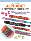 Making Alphabet Friendship Bracelets : 52 Designs and Instructions for Personalizing - eBook