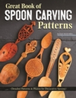 Great Book of Spoon Carving Patterns : Detailed Patterns & Photos for Decorative Spoons - eBook