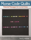 Morse Code Quilts : Material Messages for Loved Ones - eBook