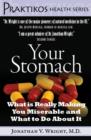 Your Stomach : What is Really Making You Miserable and What to Do About It - eBook