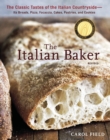 The Italian Baker, Revised : The Classic Tastes of the Italian Countryside--Its Breads, Pizza, Focaccia, Cakes, Pastries, and Cookies [A Baking Book] - Book