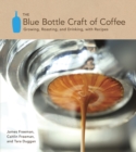 The Blue Bottle Craft of Coffee : Growing, Roasting, and Drinking, with Recipes - Book