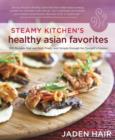 Steamy Kitchen's Healthy Asian Favorites - eBook