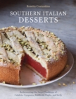 Southern Italian Desserts : Rediscovering the Sweet Traditions of Calabria, Campania, Basilicata, Puglia, and Sicily [A Baking Book] - Book
