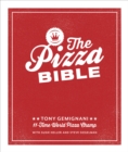 The Pizza Bible : The World's Favorite Pizza Styles, from Neapolitan, Deep-Dish, Wood-Fired, Sicilian, Calzones and Focaccia to New York, New Haven, Detroit, and More - Book