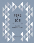 Fire and Ice : Classic Nordic Cooking [A Cookbook] - Book