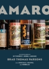 Amaro : The Spirited World of Bittersweet, Herbal Liqueurs, with Cocktails, Recipes, and Formulas - Book