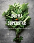 Burma Superstar : Addictive Recipes from the Crossroads of Southeast Asia [A Cookbook] - Book