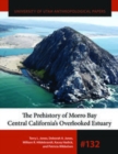 The Prehistory of Morro Bay : Central California's Overlooked Estuary - eBook