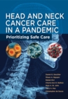 Head and Neck Cancer Care in a Pandemic : Prioritizing Safe Care - eBook