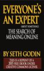 EVERYONE IS AN EXPERT (about something) : The Search for Meaning Online - eBook