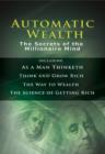 Automatic Wealth:  The Secrets of the Millionaire Mind - eBook