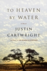 To Heaven by Water : A Novel - eBook