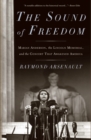 The Sound of Freedom : Marian Anderson, the Lincoln Memorial, and the Concert That Awakened America - eBook