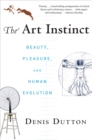The Art Instinct : Beauty, Pleasure, and Human Evolution - eBook