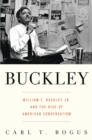Buckley : William F. Buckley Jr. and the Rise of American Conservatism - eBook
