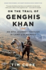 On the Trail of Genghis Khan : An Epic Journey Through the Land of the Nomads - eBook