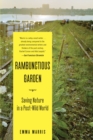 Rambunctious Garden : Saving Nature in a Post-Wild World - Book