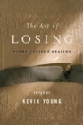 The Art of Losing : Poems of Grief and Healing - Book