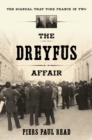 The Dreyfus Affair : The Scandal That Tore France in Two - eBook