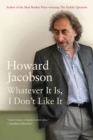 Whatever It Is, I Don't Like It : The Best of Howard Jacobson - eBook