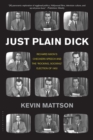 Just Plain Dick : Richard Nixon's Checkers Speech and the "Rocking, Socking" Election of 1952 - eBook